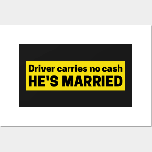 Driver Carries No Cash He's Married, Funny Bumper Posters and Art